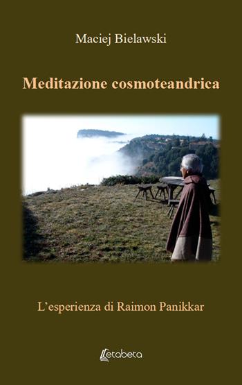 Meditazione cosmoteandrica. L'esperienza di Raimon Panikkar - Maciej Bielawski - Libro EBS Print 2024 | Libraccio.it