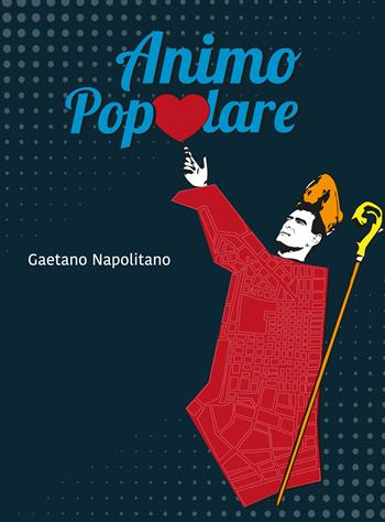 Animo popolare. Ediz. illustrata - Gaetano Napolitano - Libro EBS Print 2024 | Libraccio.it