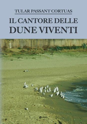 Il cantore delle dune viventi - Tular Passant Cortuas - Libro EBS Print 2024 | Libraccio.it