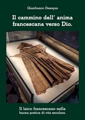 Il cammino dell’anima francescana verso Dio. Il laico francescano nella buona pratica di vita secolare