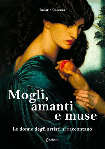 Mogli, amanti e muse. Le donne degli artisti si raccontano - Rosario Cosenza - Libro EBS Print 2024 | Libraccio.it