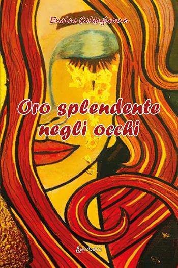 Oro splendente negli occhi - Enrico Caltagirone - Libro EBS Print 2024 | Libraccio.it