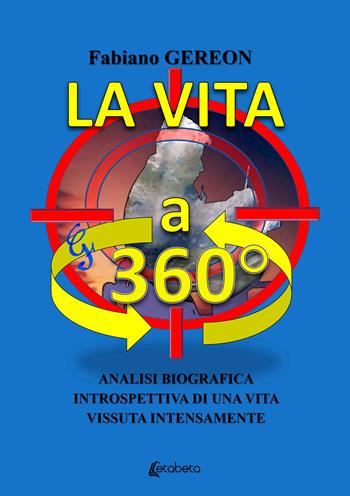 La vita a 360°. Analisi biografica introspettiva di una vita vissuta intensamente - Fabiano Gereon - Libro EBS Print 2024 | Libraccio.it