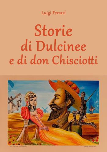 Storie di Dulcinee e di don Chisciotti - Luigi Ferrari - Libro EBS Print 2024 | Libraccio.it