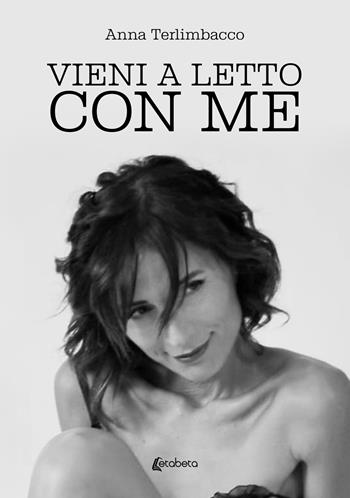 Vieni a letto con me - Anna Terlimbacco - Libro EBS Print 2024 | Libraccio.it