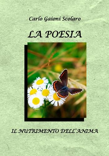 La poesia. Il nutrimento dell'anima - Carlo Gaioni Scolaro - Libro EBS Print 2024 | Libraccio.it