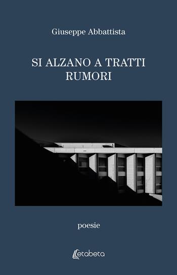 Si alzano a tratti rumori - Giuseppe Abbattista - Libro EBS Print 2024 | Libraccio.it