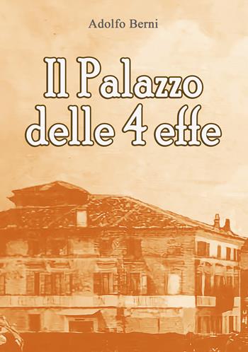 Il palazzo delle 4 effe - Adolfo Berni - Libro EBS Print 2024 | Libraccio.it