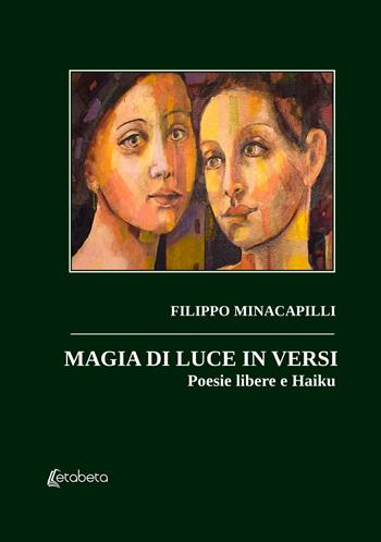 Magia di luce in versi. Poesie libere e Haiku - Filippo Minacapilli - Libro EBS Print 2024 | Libraccio.it