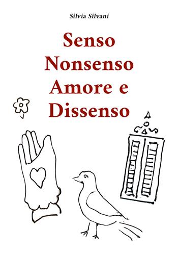Senso nonsenso amore e dissenso - Silvia Silvani - Libro EBS Print 2024 | Libraccio.it