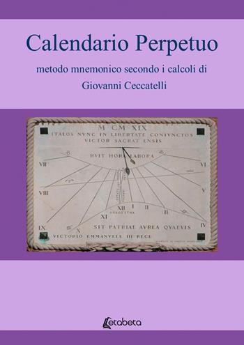 Calendario Perpetuo metodo mnemonico secondo i calcoli di Giovanni Ceccatelli - Giovanni Ceccatelli - Libro EBS Print 2024 | Libraccio.it