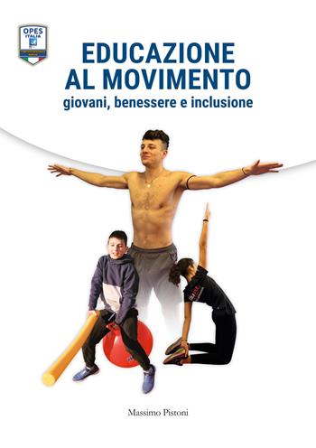 Educazione al movimento. Giovani, benessere e inclusione - Massimo Pistoni - Libro EBS Print 2024 | Libraccio.it