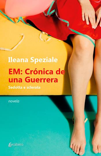 EM: cronica de una Guerrera. Sedotta e sclerata - Ileana Speziale - Libro EBS Print 2024 | Libraccio.it