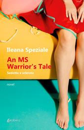 An MS warrior's tale. Sedotta e sclerata