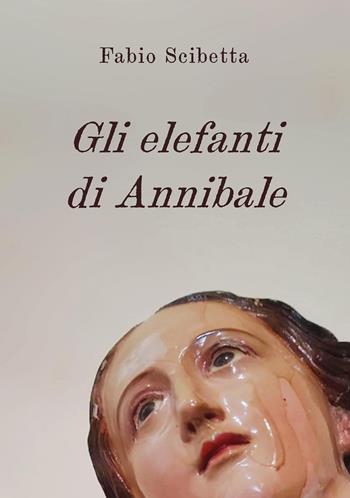 Gli elefanti di Annibale - Fabio Scibetta - Libro EBS Print 2024 | Libraccio.it