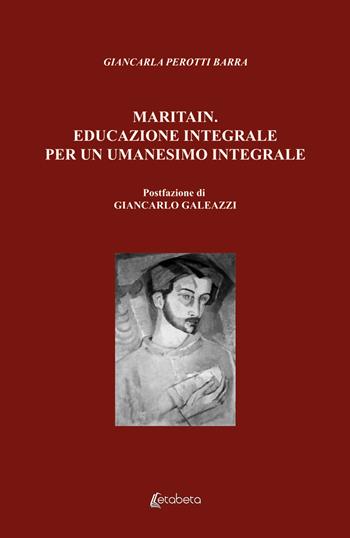 Maritain. Educazione integrale per un umanesimo integrale - Giancarla Perotti Barra - Libro EBS Print 2024 | Libraccio.it