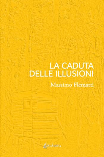 La caduta delle illusioni - Massimo Flematti - Libro EBS Print 2024 | Libraccio.it