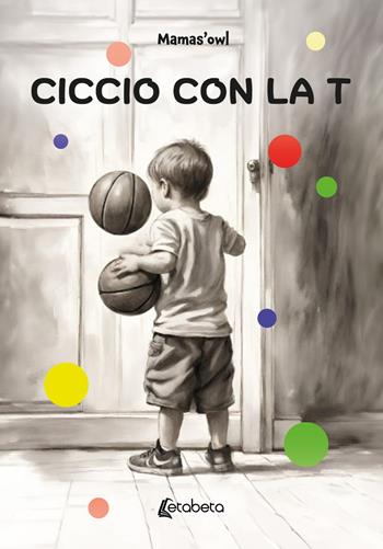 Ciccio con la T - Mamas'owl - Libro EBS Print 2024 | Libraccio.it