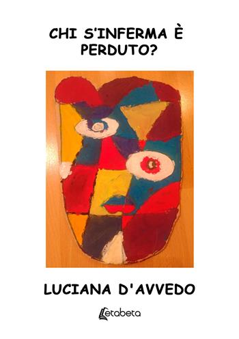 Chi s’inferma è perduto? - Luciana D'Avvedo - Libro EBS Print 2024 | Libraccio.it