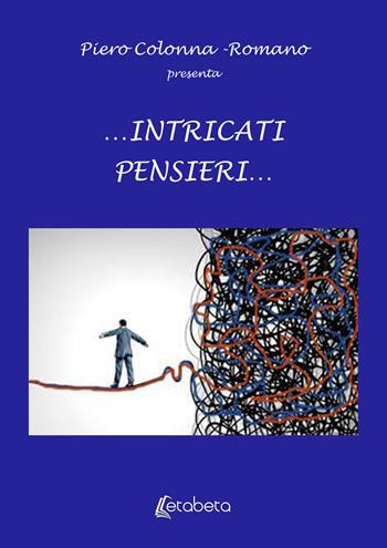 …Intricati pensieri… - Piero Colonna Romano - Libro EBS Print 2024 | Libraccio.it