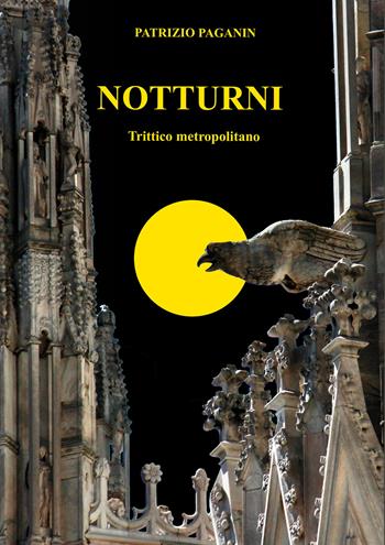 Notturni. Trittico metropolitano - Patrizio Paganin - Libro EBS Print 2024 | Libraccio.it
