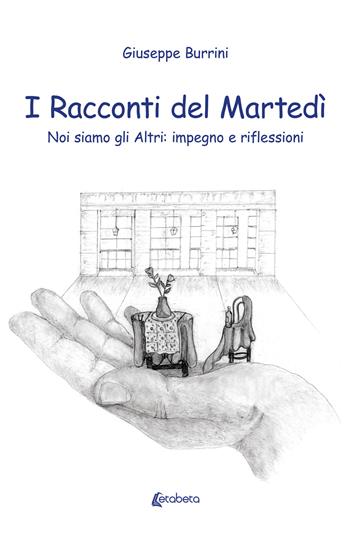 I racconti del martedì. Noi siamo gli altri: impegno e riflessioni - Giuseppe Burrini - Libro EBS Print 2024 | Libraccio.it
