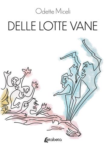 Delle lotte vane - Odette Miceli - Libro EBS Print 2024 | Libraccio.it