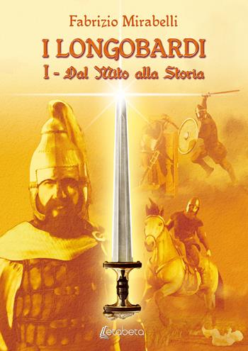 I Longobardi. Dal mito alla storia - Fabrizio Mirabelli - Libro EBS Print 2024 | Libraccio.it