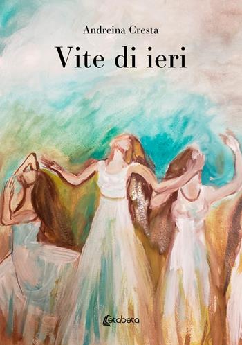 Vite di ieri - Andreina Cresta - Libro EBS Print 2024 | Libraccio.it