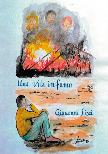 Una vita in fumo - Giovanni Lisci - Libro EBS Print 2024 | Libraccio.it