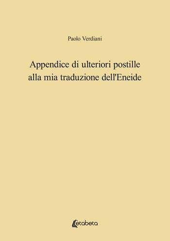 Appendice di ulteriori postille alla mia traduzione dell'Eneide - Paolo Verdiani - Libro EBS Print 2024 | Libraccio.it