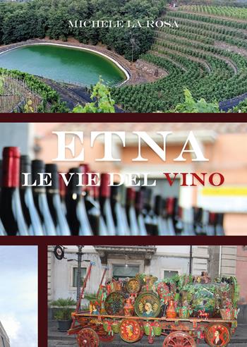 Etna le vie del vino - Michele La Rosa - Libro EBS Print 2024 | Libraccio.it