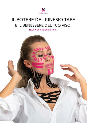 Il potere del kinesio tape e il benessere del tuo viso - Natalya Nechkina - Libro EBS Print 2024 | Libraccio.it
