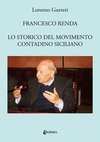 Francesco Renda. Lo storico del movimento contadino - Lorenzo Gurreri - Libro EBS Print 2024 | Libraccio.it