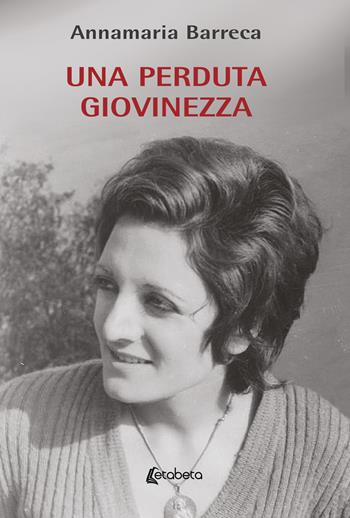 Una perduta giovinezza - Annamaria Barreca - Libro EBS Print 2024 | Libraccio.it