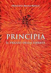 Principia. Il prezzo della libertà