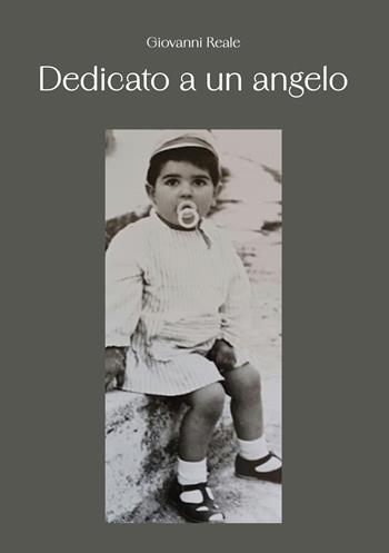 Dedicato a un angelo - Giovanni Reale - Libro EBS Print 2024 | Libraccio.it