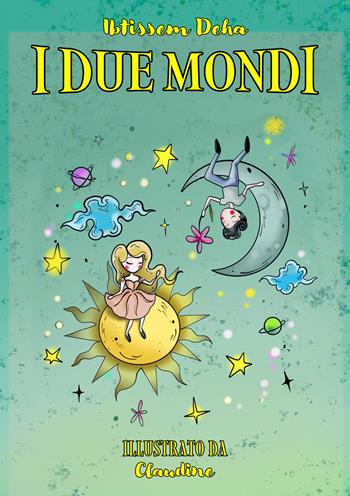 I due mondi - Ibtissem Deha - Libro EBS Print 2024 | Libraccio.it