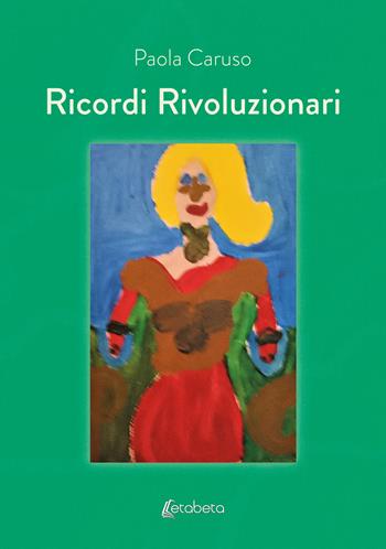 Ricordi rivoluzionari - Paola Caruso - Libro EBS Print 2024 | Libraccio.it