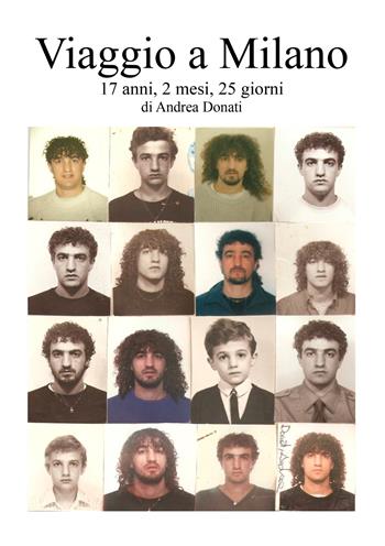 Viaggio a Milano. 17 anni, 2 mesi, 25 giorni - Andrea Donati - Libro EBS Print 2024 | Libraccio.it