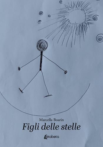 Figli delle stelle - Marcella Boarin - Libro EBS Print 2024 | Libraccio.it