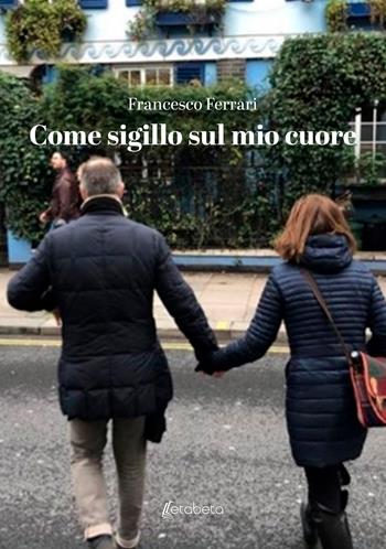 Come sigillo sul mio cuore - Francesco Ferrari - Libro EBS Print 2024 | Libraccio.it