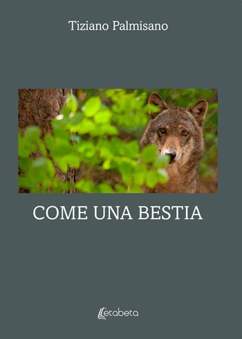Come una bestia - Tiziano Palmisano - Libro EBS Print 2024 | Libraccio.it