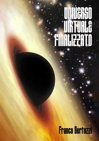 Universo virtuale finalizzato - Franco Bertuzzi - Libro EBS Print 2024 | Libraccio.it