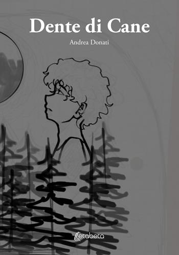 Dente di Cane - Andrea Donati - Libro EBS Print 2024 | Libraccio.it