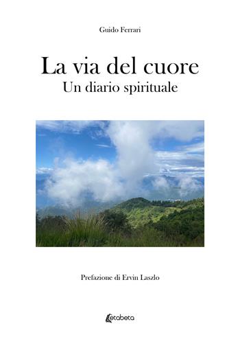 La via del cuore. Un diario spirituale - Guido Ferrari - Libro EBS Print 2024 | Libraccio.it