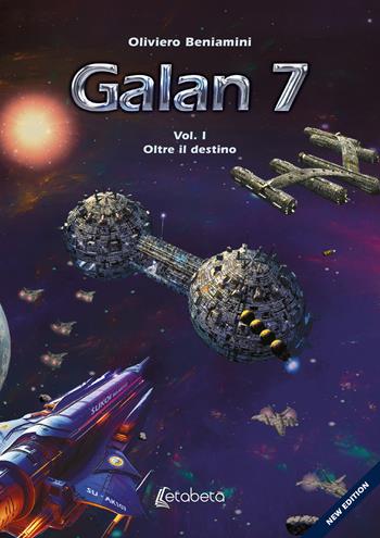 Oltre il destino. Galan 7. Vol. 1 - Oliviero Beniamini - Libro EBS Print 2024 | Libraccio.it
