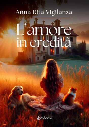 L'amore in eredità - Anna Rita Vigilanza - Libro EBS Print 2024 | Libraccio.it