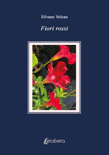 Fiori rossi - Silvano Volcan - Libro EBS Print 2024 | Libraccio.it