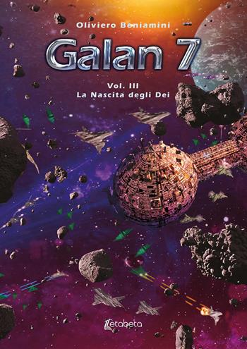 La nascita degli Dei. Galan 7. Vol. 3 - Oliviero Beniamini - Libro EBS Print 2024 | Libraccio.it